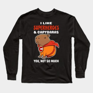 I Like Superheroes and Capybaras you not so much cartoon Long Sleeve T-Shirt